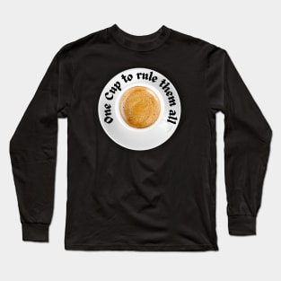 One Cup to rule them all - Kaffee Tasse Espresso Long Sleeve T-Shirt